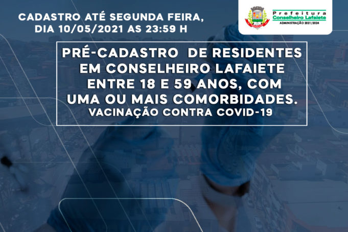 Vacinação contra Covid 19 CONSELHEIRO LAFAIETE: Pré-cadastro para vacinação de pessoas com comorbidades