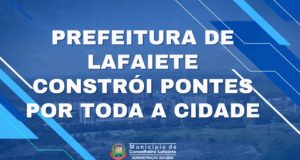 Prefeitura de Lafaiete constrói pontes por toda a cidade