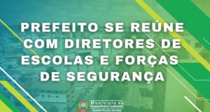 Prefeito se reúne com diretores de escolas e forças de segurança