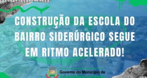 Construção da escola do bairro Siderúrgico segue em ritmo acelerado