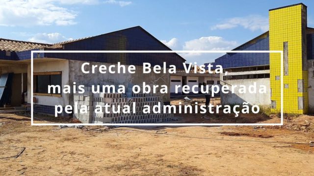Creche Bela Vista, mais uma obra recuperada pela atual administração