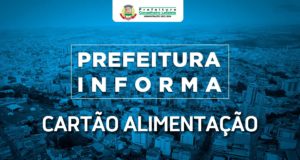 Prefeitura informa: Cartão Alimentação