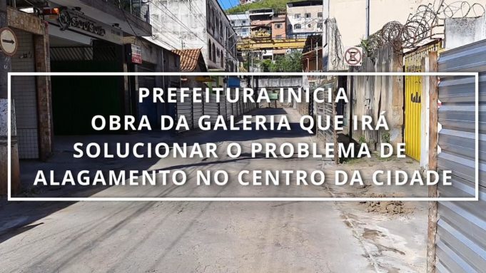 Prefeitura inicia obra da galeria que irá solucionar o problema de alagamento no centro da cidade