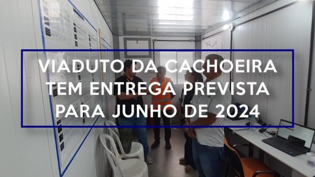 Viaduto da Cachoeira tem entrega prevista para junho de 2024