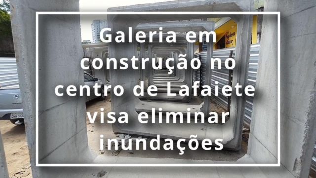 Galeria em construção no Centro de Lafaiete visa eliminar inundações