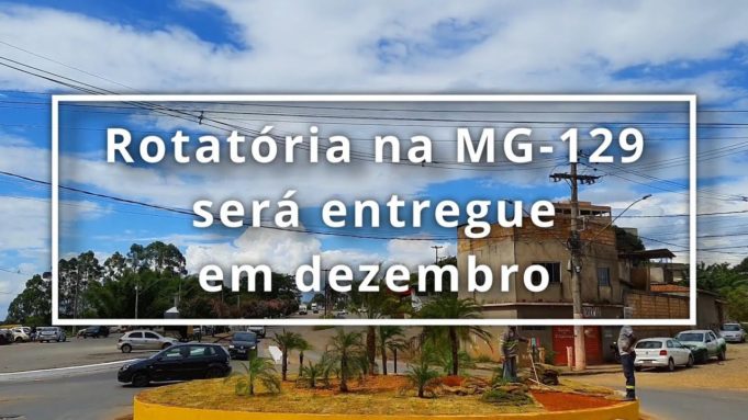Rotatória na MG-129 será entregue em dezembro