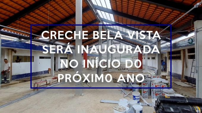 Creche do Bela Vista será inaugurada no início do próximo ano