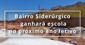Bairro Siderúrgico ganhará escola no próximo ano letivo