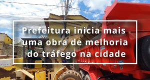 Prefeitura inicia mais uma obra de melhoria do tráfego na cidade