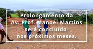 Prolongamento da Av. Prof. Manoel Martins será concluído nos próximos meses.