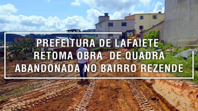 Prefeitura de Lafaiete retoma obra de quadra abandonada no bairro Rezende.