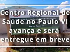 Centro Regional de Saúde no Paulo VI avança e será entregue em breve