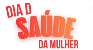 Dia D amplia cuidado à saúde da mulher