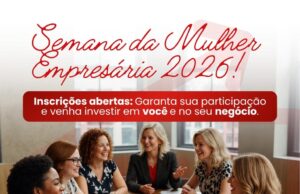 Semana da Mulher Empresária fortalece negócios em Lafaiete